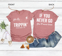 Load image into Gallery viewer, Travel - We be Trippin
